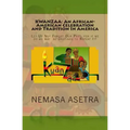Kwanzaa: An African- American Celebration and Tradition In America: Let Us Not Forget Our Past, for if we do we may be Destined to Repeat It!