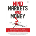 Mind Markets and Money: A Successful Journey Into Intraday Trading Using Market Profile and Order Flow