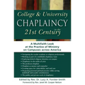 College & University Chaplaincy in the 21st Century: A Multifaith Look at the Practice of Ministry on Campuses Across America
