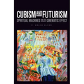 Cubism and Futurism: Spiritual Machines and the Cinematic Effect