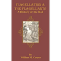 Flagellation & the Flagellants: A History of the Rod