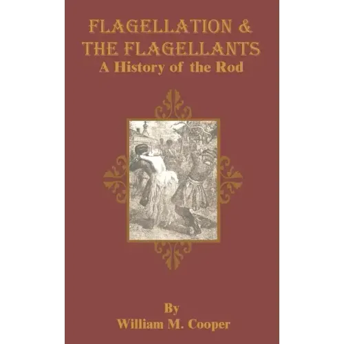 Flagellation & the Flagellants: A History of the Rod