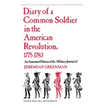 Diary of a Common Soldier in the American Revolution, 1775-1783