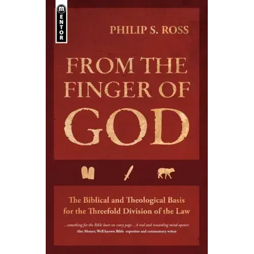 From the Finger of God: The Biblical and Theological Basis for the Threefold Division of the Law