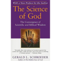The Science of God: The Convergence of Scientific and Biblical Wisdom