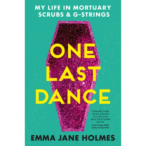 One Last Dance: My Life in Mortuary Scrubs and G-Strings