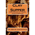Clay Supper: Confessions of a Born again Christian