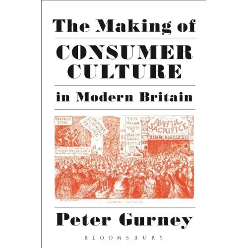 The Making of Consumer Culture in Modern Britain