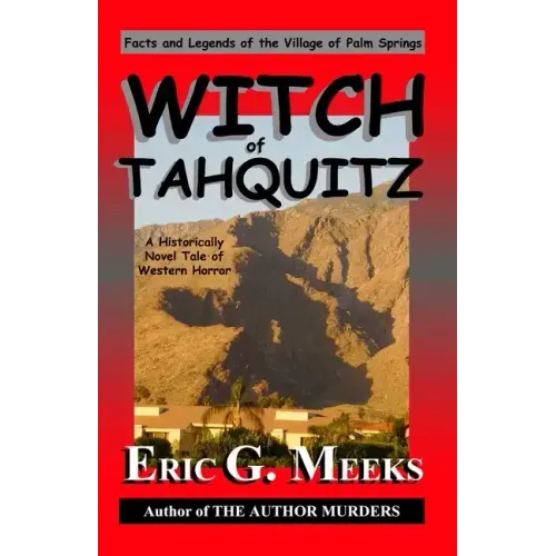 Witch of Tahquitz: Facts and Legends of the Village of Palm Springs