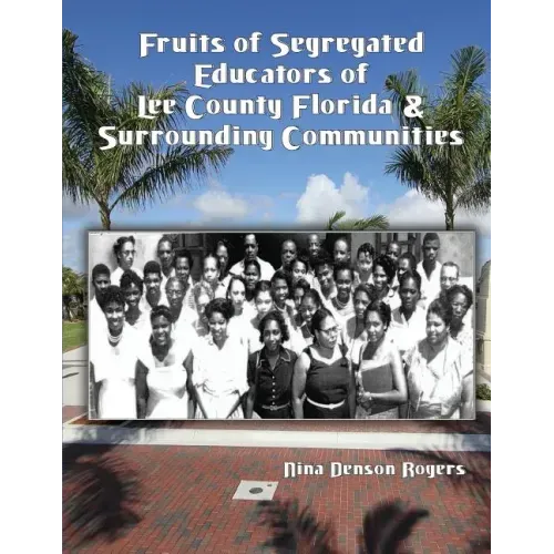 Fruits of Segregated Educators of Lee County Florida and Surrounding Communities