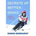 Secrets of Better Skiing: Ski Tips Guaranteed to Improve Your Ski Technique