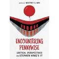 Encountering Pennywise: Critical Perspectives on Stephen King's It