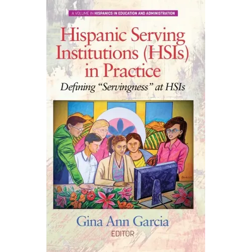 Hispanic Serving Institutions (Hsis) in Practice: Defining Servingness at Hsis