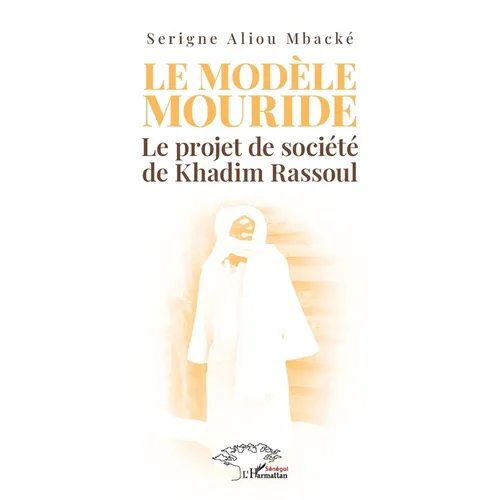 Le modèle Mouride: Le projet de société de Khadim Rassoul