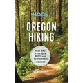 Moon Oregon Hiking: Best Hikes Plus Beer, Bites, and Campgrounds Nearby