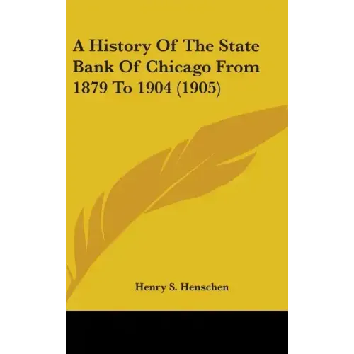 A History of the State Bank of Chicago from 1879 to 1904 (1905)