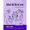 What We Do in Lent: A Child's Activity Book