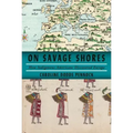 On Savage Shores: How Indigenous Americans Discovered Europe