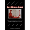 The Naked Bible: An Irreverent Exposure of Bible Verses, Versions, and Meanings that Preachers Dishonestly Ignore