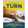 Learn to Turn, 3rd Edition Revised & Expanded: A Beginner's Guide to Woodturning Techniques and 12 Projects