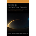 The Arc of Educational Change: How the Collaboration of Philosophers, Activists, Teachers, and Policymakers Has Transformed Education