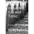 Under the Influence: Gin and Tonic: A Collection of Poetry
