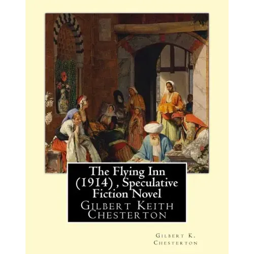 The Flying Inn (1914), By Gilbert K. Chesterton ( Speculative Fiction Novel ): Gilbert Keith Chesterton