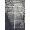 A Clinician's Journey from Complex Trauma to Thriving: Reflections on Abuse, C-Ptsd and Reclamation