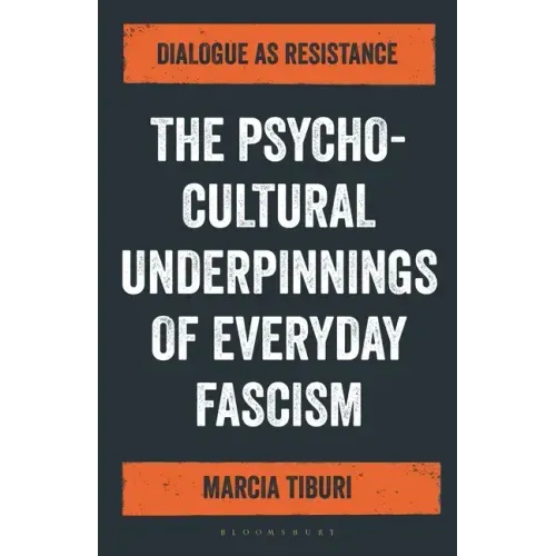 The Psycho-Cultural Underpinnings of Everyday Fascism: Dialogue as Resistance