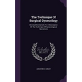 The Technique Of Surgical Gynecology: Devoted Exclusively To A Description Of The Technique Of Gynecological Operations