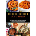 Side Dish Recipes: Enjoy Everyday With Easy Potato Side Dish Cookbook! (An Inspiring Side Dish Casserole Cookbook for You)