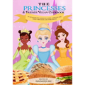 The Princesses & Friends Vegan Cookbook