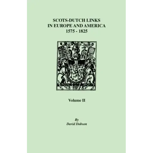Scots-Dutch Links, 1575-1825. Volume II