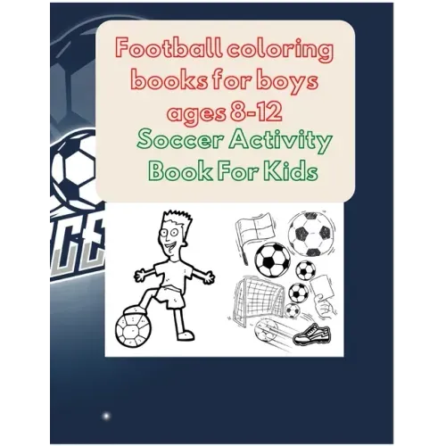 Football coloring books for boys ages 8-12: Soccer Activity Book For Kids