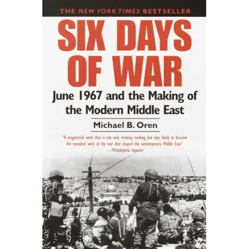 Six Days of War: June 1967 and the Making of the Modern Middle East
