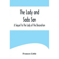The Lady and Sada San; A Sequel to The Lady of the Decoration