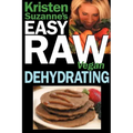 Kristen Suzanne's EASY Raw Vegan Dehydrating: Delicious & Easy Raw Food Recipes for Dehydrating Fruits, Vegetables, Nuts, Seeds, Pancakes, Crackers, B