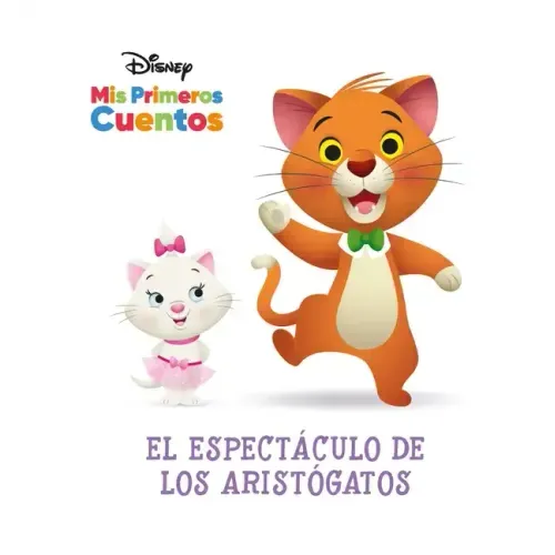 Disney MIS Primeros Cuentos El Espectáculo de Los Aristógatos (Disney My First Stories the Aristocats' Show)