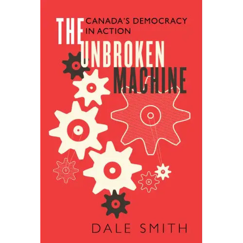 The Unbroken Machine: Canada's Democracy in Action