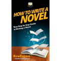 How To Write a Novel: Your Step-By-Step Guide To Writing a Novel