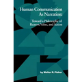 Human Communication as Narration: Toward a Philosophy of Reason, Value, and Action