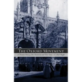 The Oxford Movement: A Thematic History of the Tractarians and Their Times