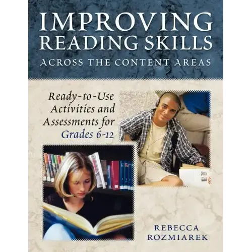 Improving Reading Skills Across the Content Areas: Ready-To-Use Activities and Assessments for Grades 6-12