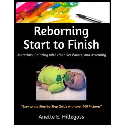 Reborning Start to Finish: Materials, Painting with Heat-Set Paints, and Assembly