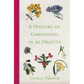 A History of Gardening in 50 Objects
