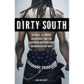 Dirty South: OutKast, Lil Wayne, Soulja Boy, and the Southern Rappers Who Reinvented Hip-Hop