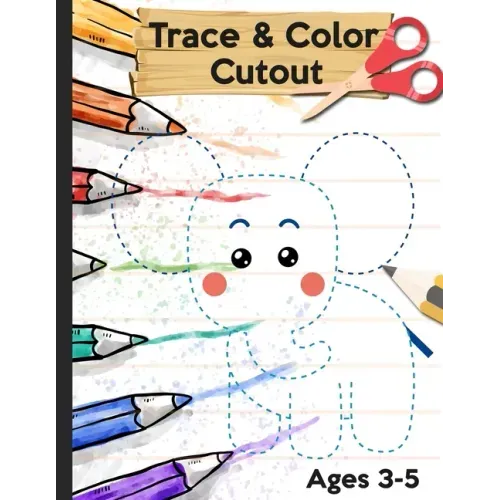 Trace Color and Cutout: 3 in 1 Trace Color and Cut out - Big Scissor Skills Practice Workbook For Preschool - Fun Cutting Activity Book for To