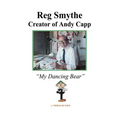 Reg Smythe: Creator of Andy Capp: My Dancing Bear