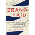 Brand Aid: A Quick Reference Guide to Solving Your Branding Problems and Strengthening Your Market Position