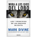 Mira a Los Ojos del Lobo / Staring Down the Wolf: 7 Leadership Commitments That Forge Elite Teams